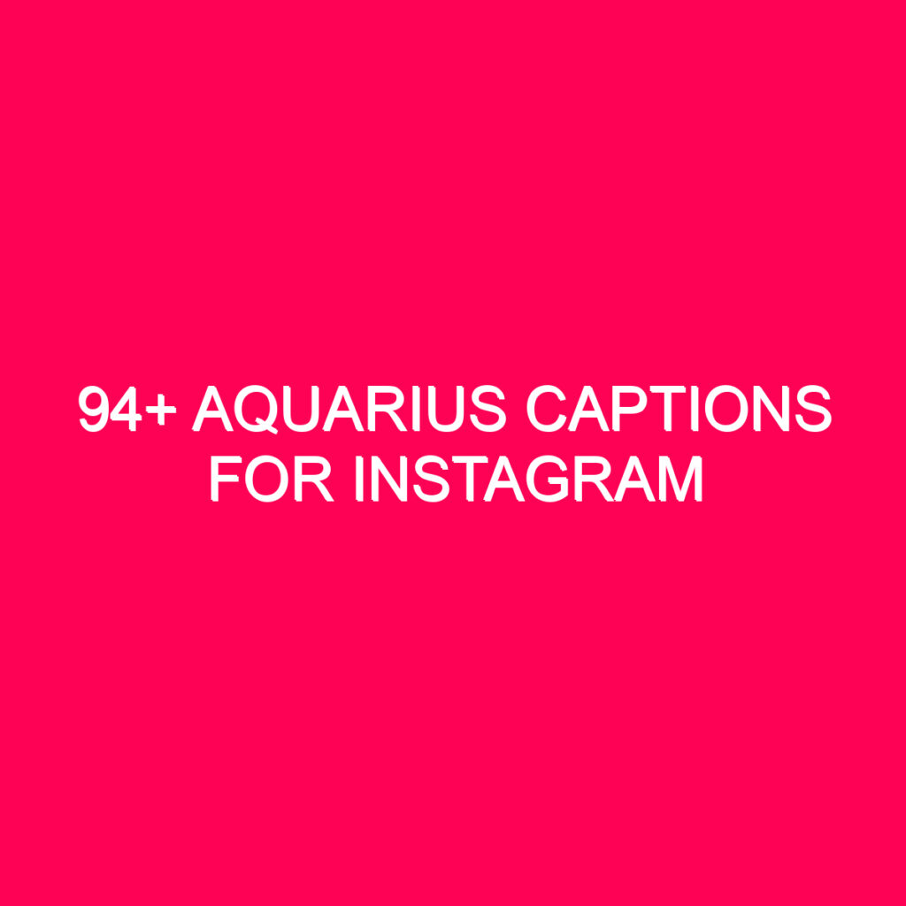 94 Aquarius Captions For Instagram