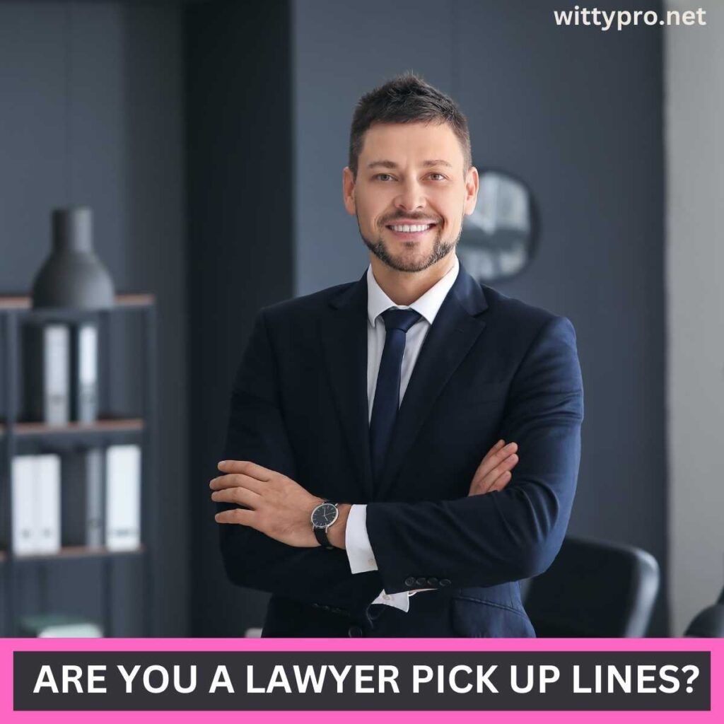  Are You a Lawyer Pick Up Lines