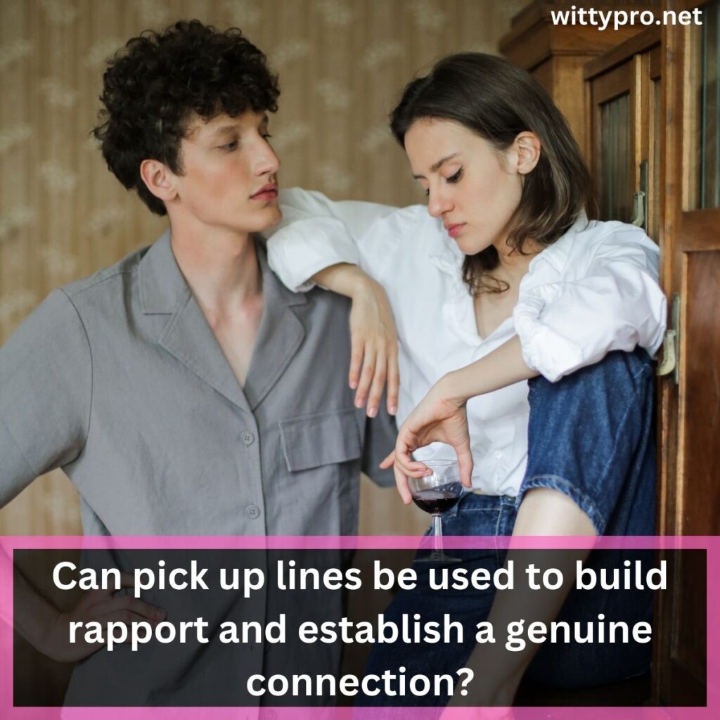 Can pick up lines be used to build rapport and establish a genuine connection?