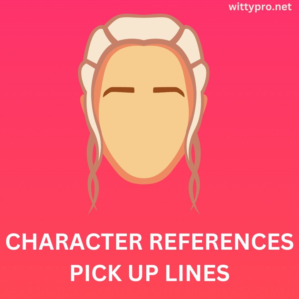 Character References Pick up Lines