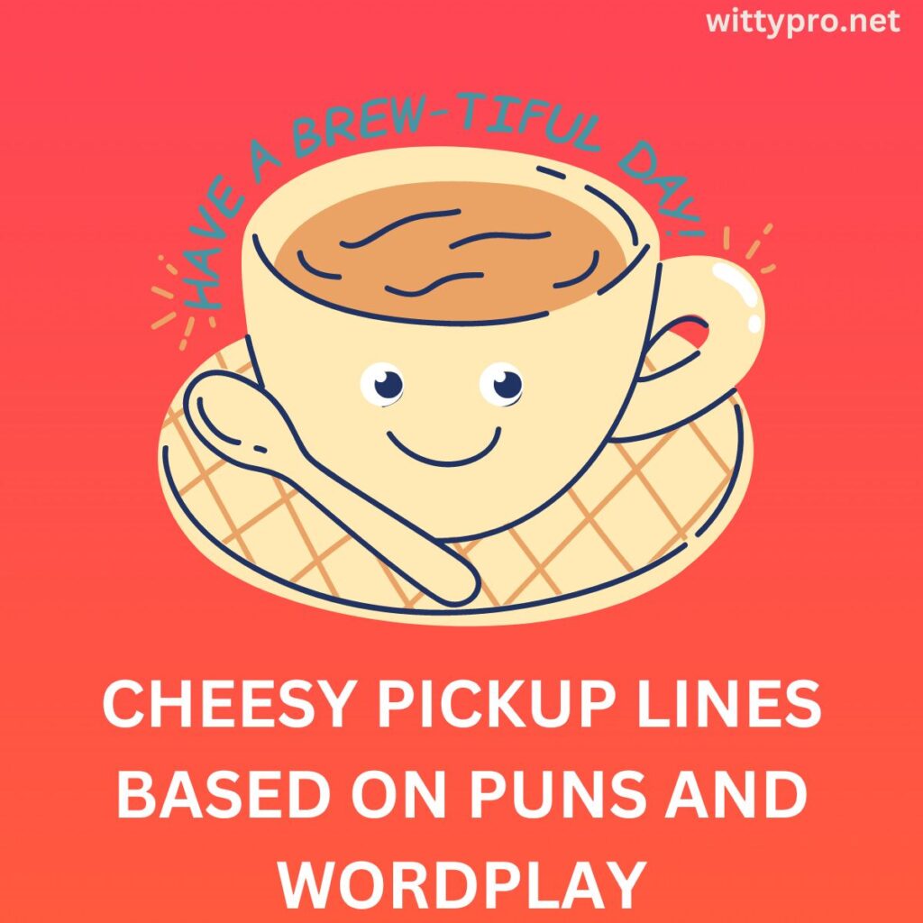 Cheesy pickup lines based on puns and wordplay