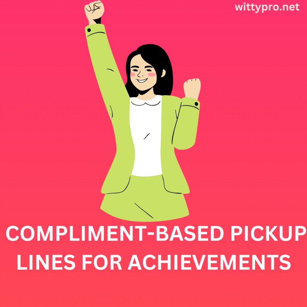 Compliment-based pickup lines for achievements or accomplishments