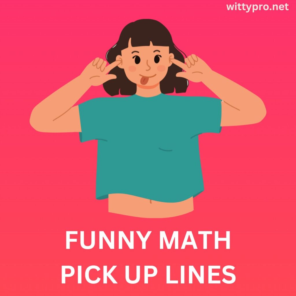 Funny Math
Pick Up Lines