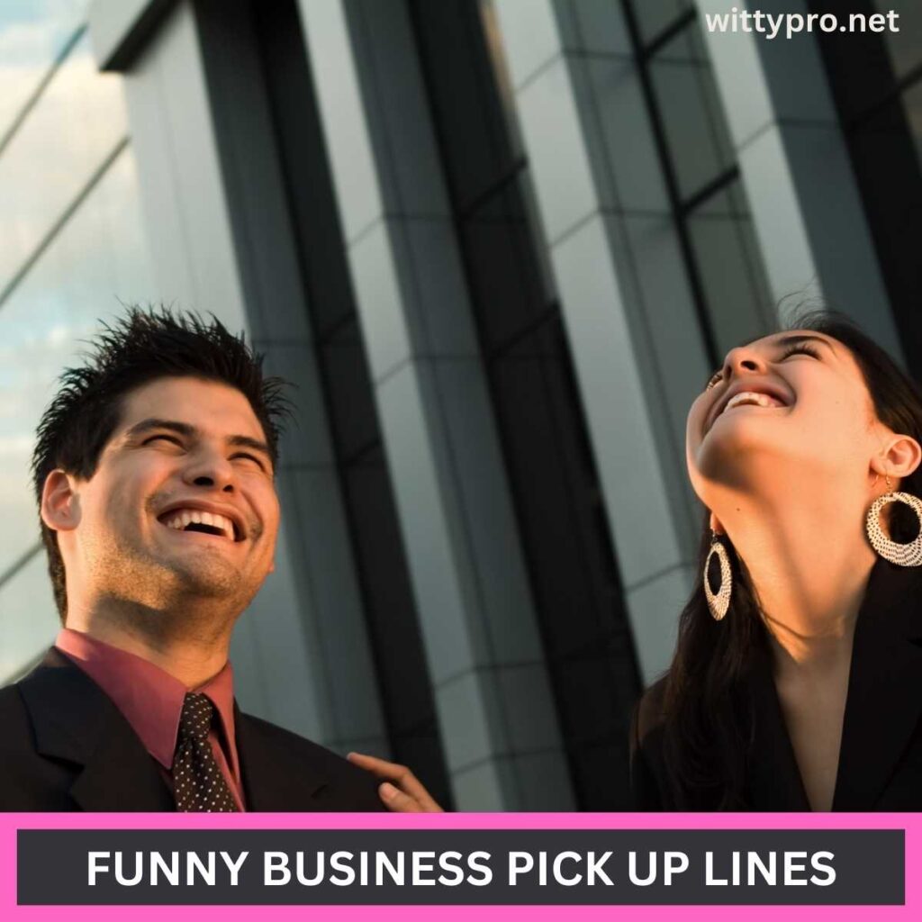 Funny Business Pick Up Lines