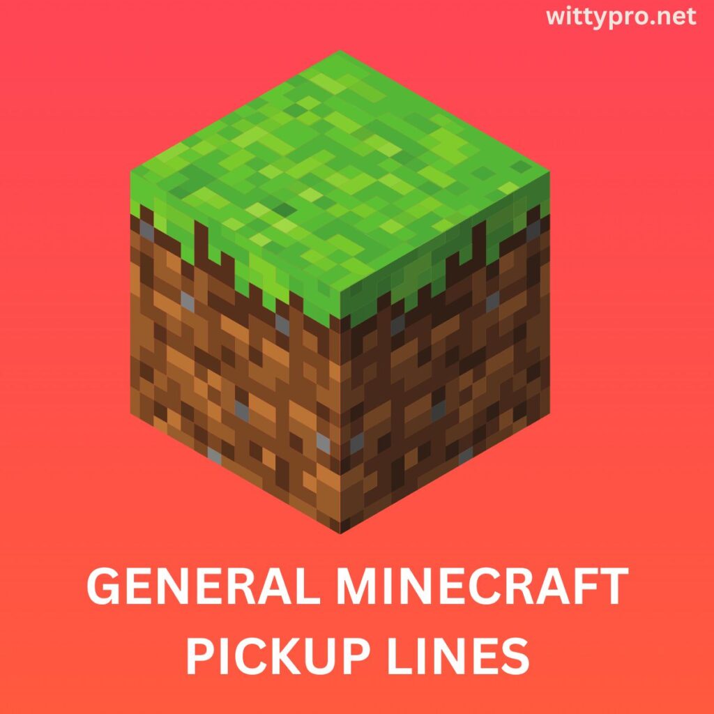 General Minecraft Pick up Lines
