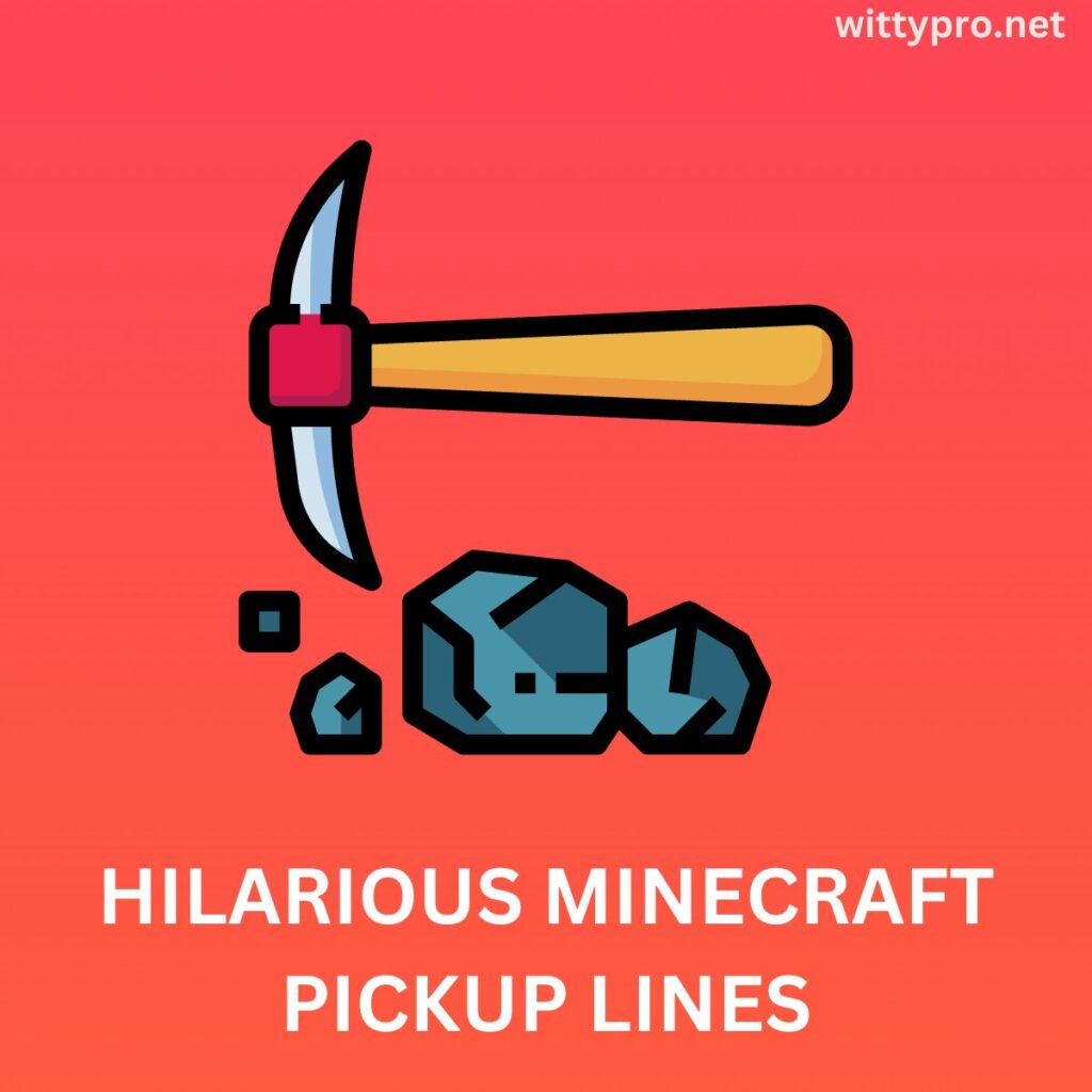 Hilarious Minecraft Pickup Lines