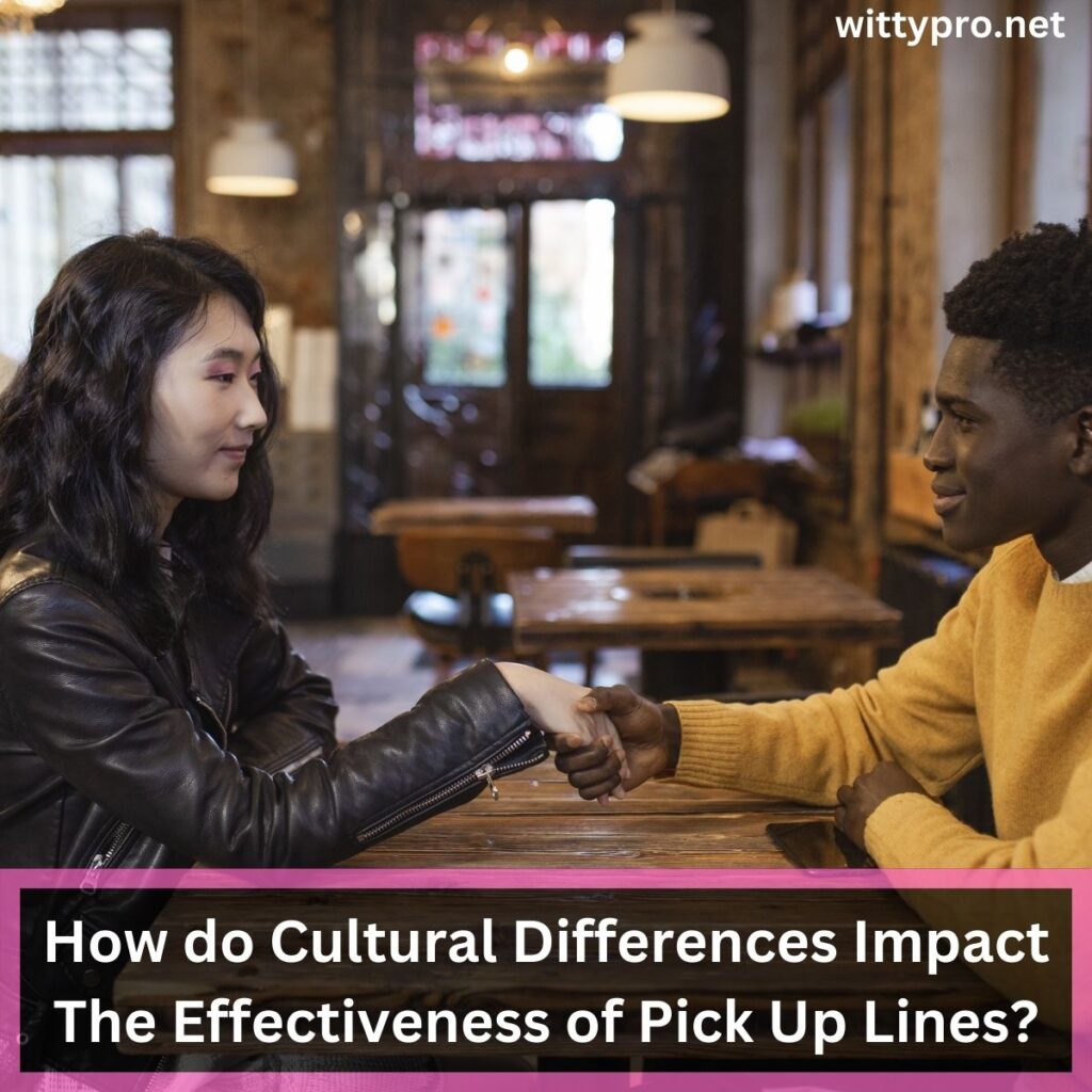 How do Cultural Differences Impact The Effectiveness of Pick Up Lines?