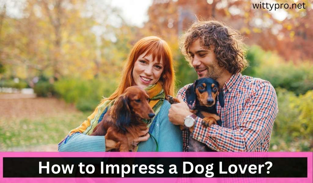 How to Impress a Dog Lover?