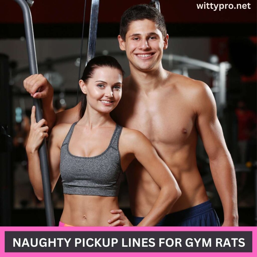 Naughty Pickup lines for gym rats