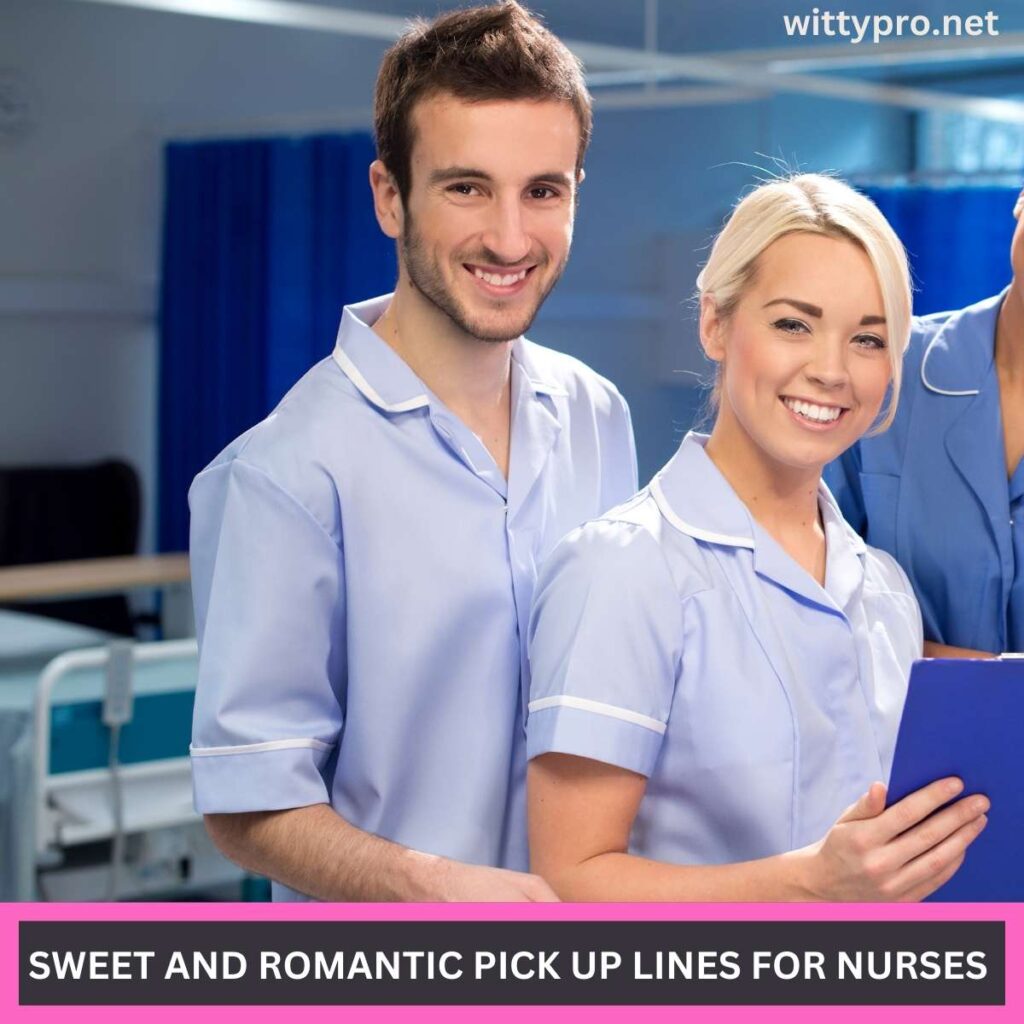 Sweet And Romantic Pick Up Lines For Nurses