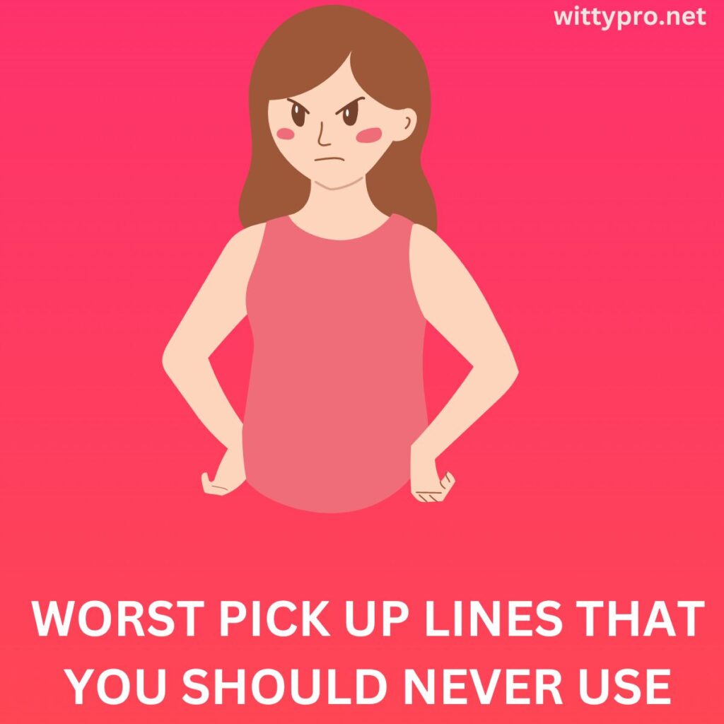 Worst Pick Up Lines that you should never use