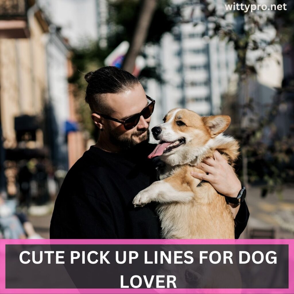 cute pick up lines for dog Lover