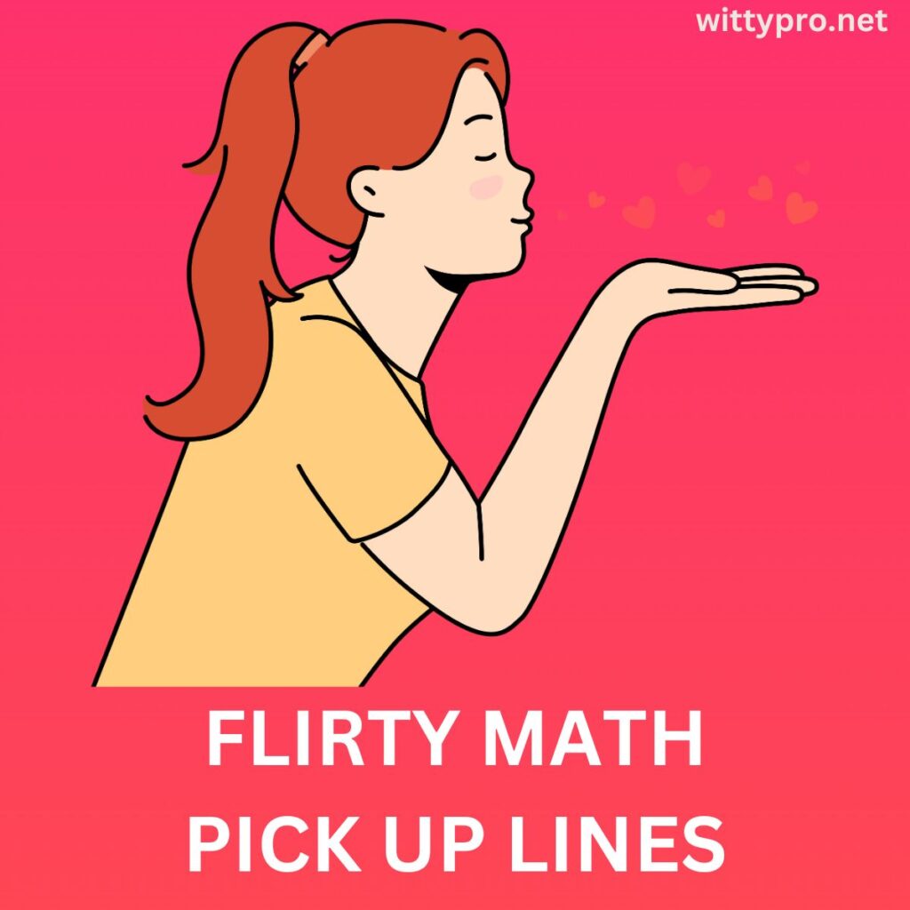 flirty math
pick up lines