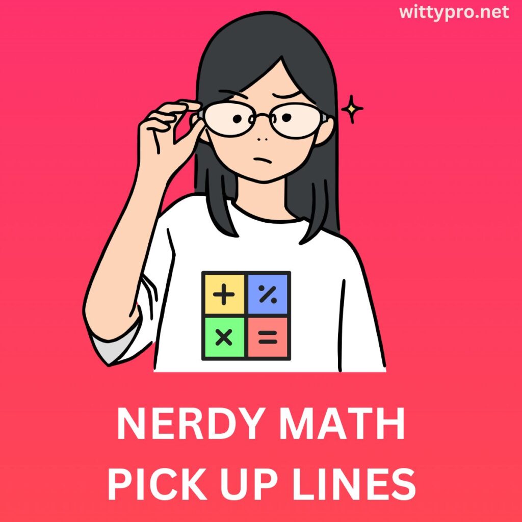 nerdy math
pick up lines