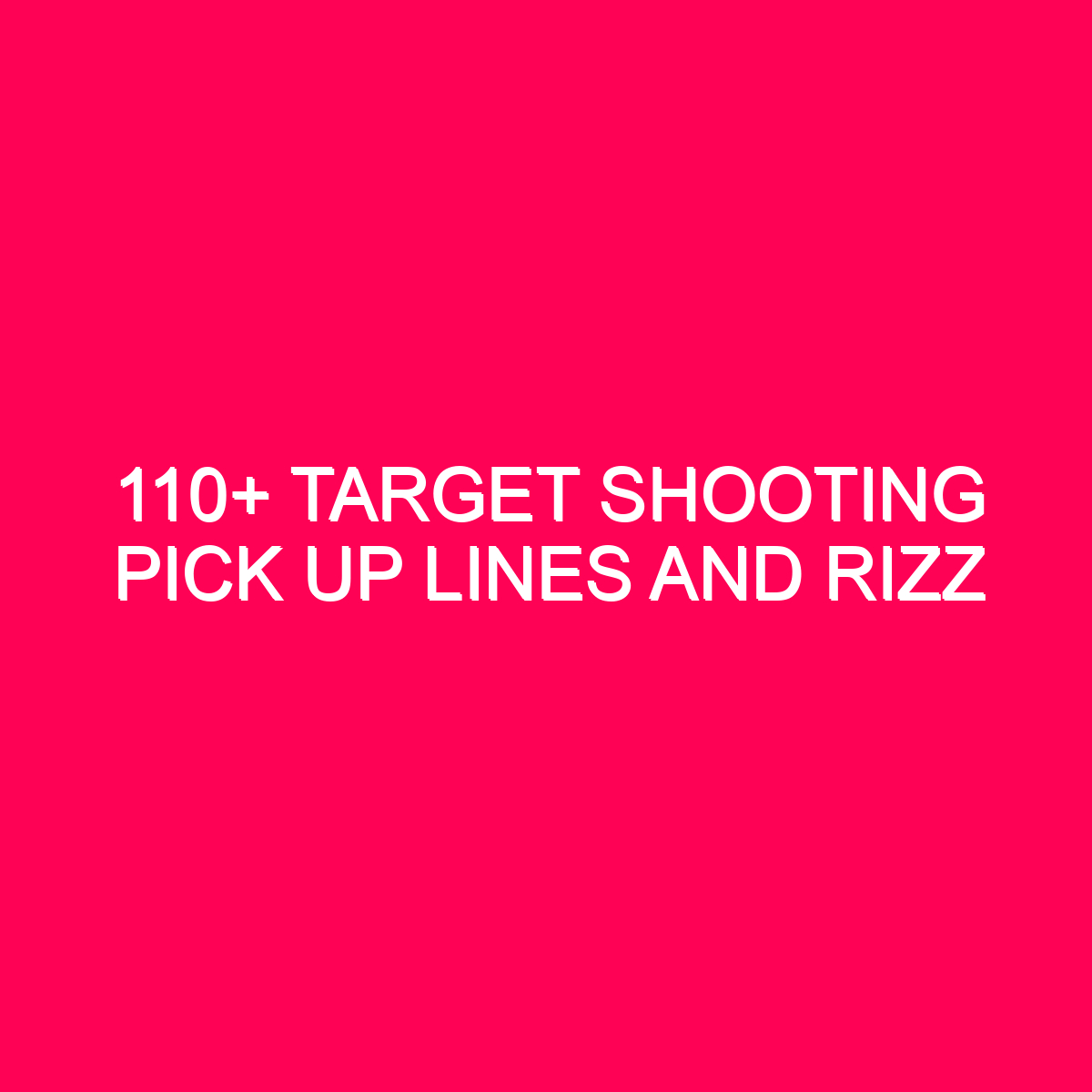 110+ Target Shooting Pick Up Lines And Rizz