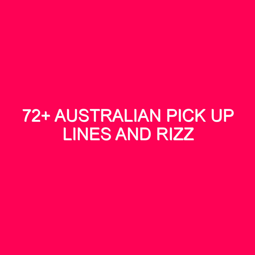 72+ Australian Pick Up Lines And Rizz