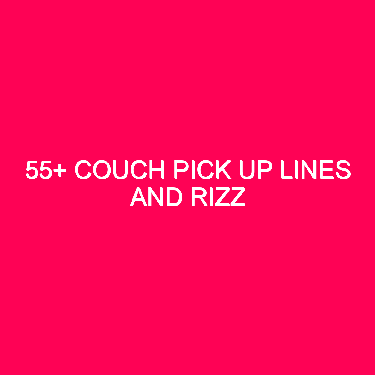 55+ Couch Pick Up Lines And Rizz