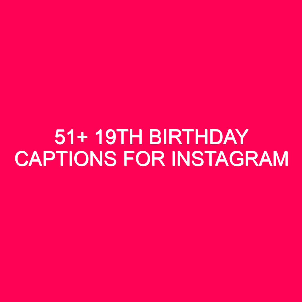 51-19th-birthday-captions-for-instagram