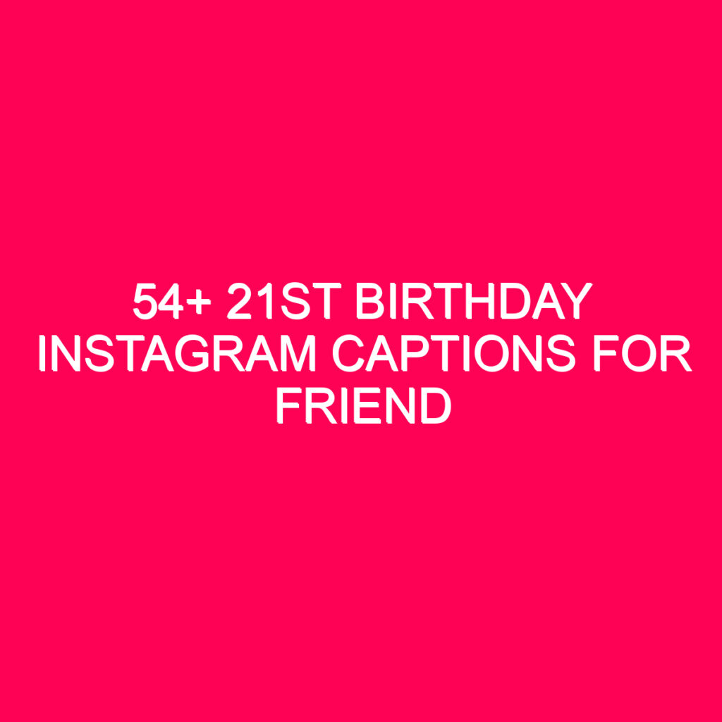 54-21st-birthday-instagram-captions-for-friend