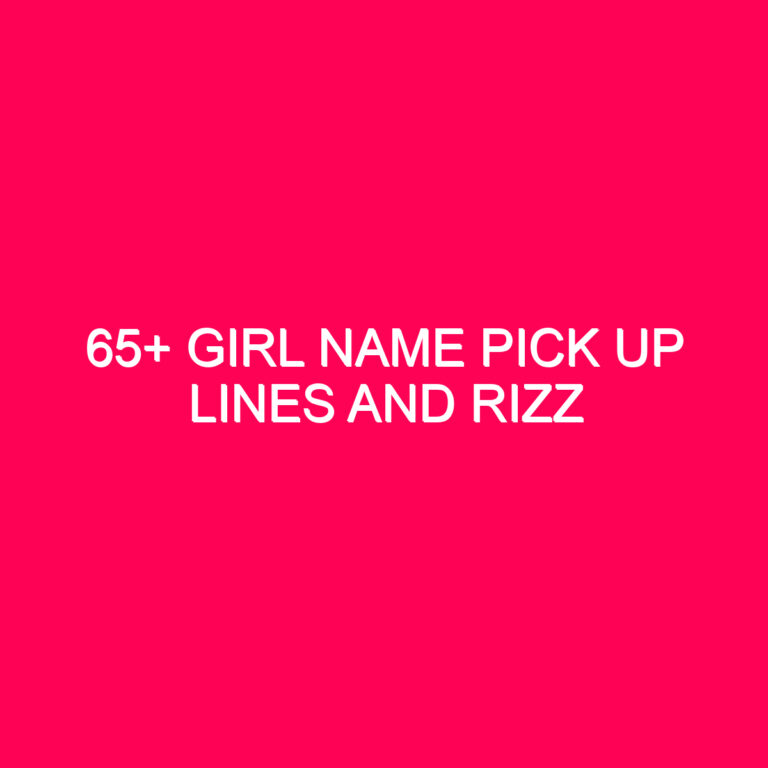 65+ Girl Name Pick Up Lines…