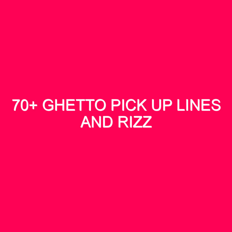 70+ Ghetto Pick Up Lines And…