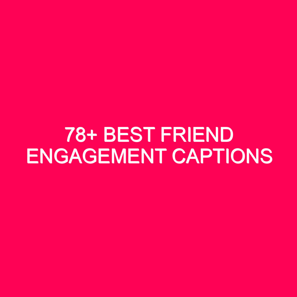 Funny Captions For Best Friend Engagement