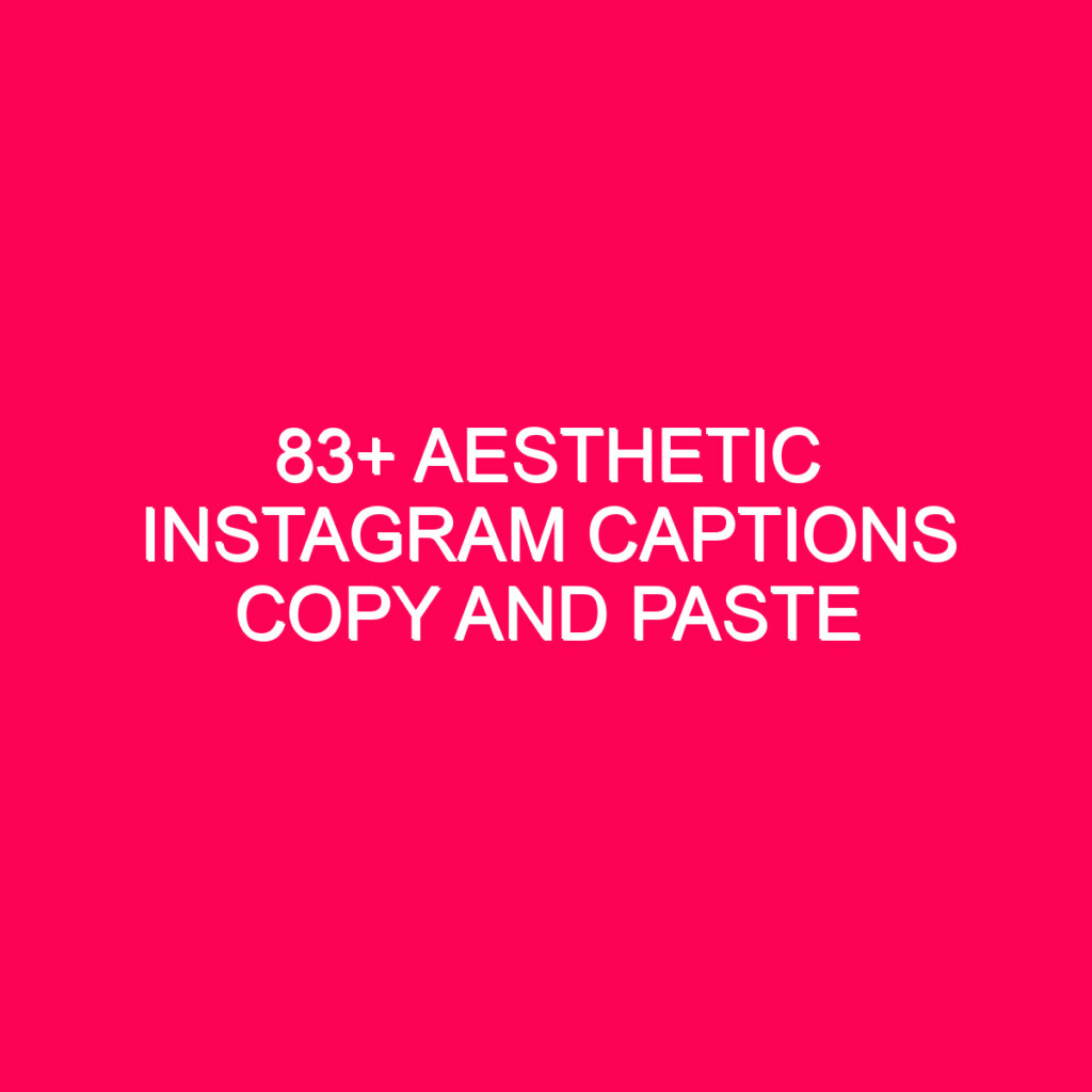 83 Aesthetic Instagram Captions Copy And Paste