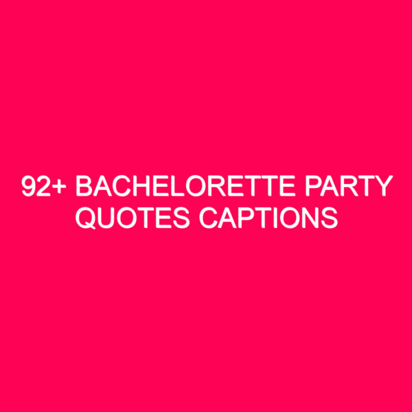 92 Bachelorette Party Quotes Captions