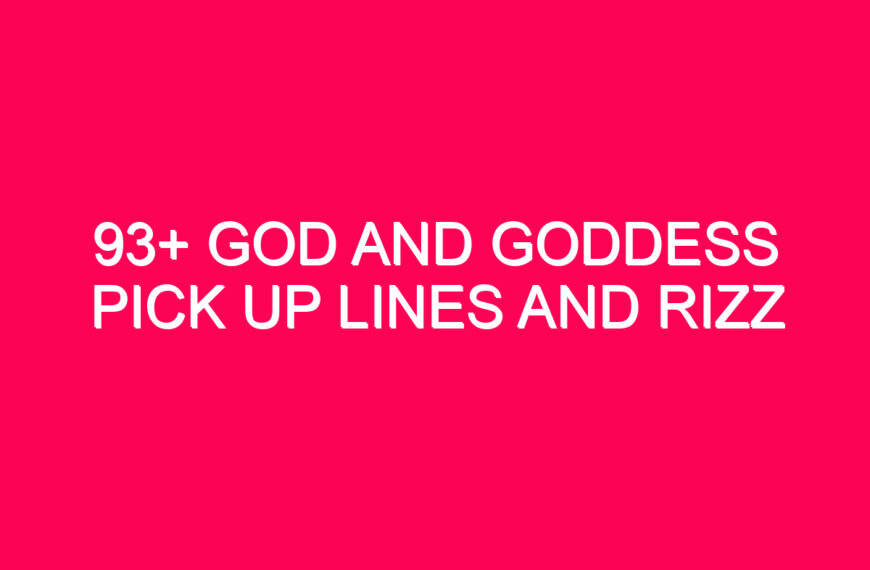 93+ God and Goddess Pick Up Lines And…