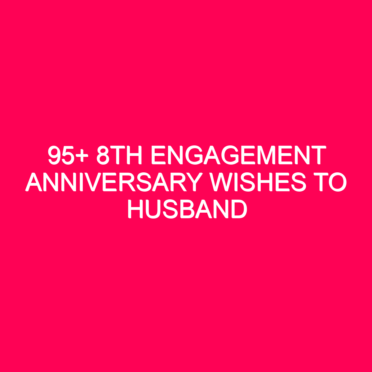 95-8th-engagement-anniversary-wishes-to-husband