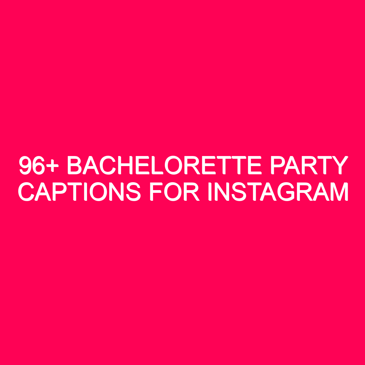96 Bachelorette Party Captions For Instagram